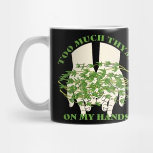 Too Much Thyme on My Hands Mug